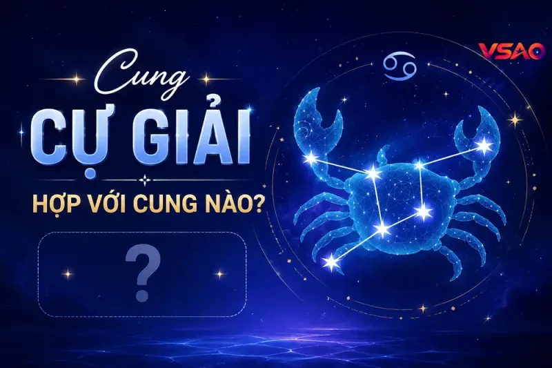 Cung Cự Giải hợp với cung nào nhất?