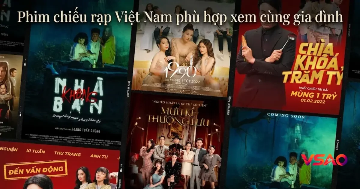 Phim chiếu rạp Việt Nam phù hợp xem cùng gia đình